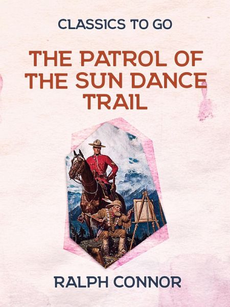 The Patrol of the Sun Dance Trail (eBook, ePUB) The Patrol of the Sun Dance Trail (eBook, ePUB)