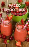 Paleo Smoothies : 24 Gesunde, regionale, grüne & bunte Smoothie Rezepte zum Abnehmen & Diät: (eBook, ePUB)