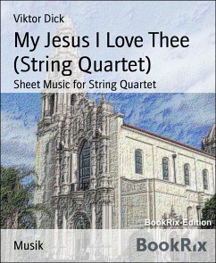 My Jesus I Love Thee (String Quartet) (eBook, ePUB) - Dick, Viktor