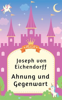 Ahnung und Gegenwart (eBook, ePUB) - von Eichendorff, Joseph