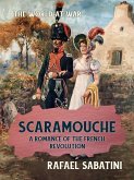 Scaramouche A Romance of the French Revolution (eBook, ePUB)