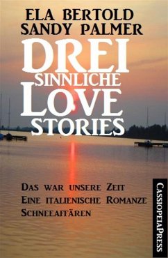Drei sinnliche Love Stories (eBook, ePUB) - Palmer, Sandy; Bertold, Ela