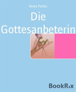 Die Gottesanbeterin (eBook, ePUB) - Portos, Xenia