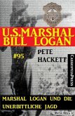 Marshal Logan und die unerbittliche Jagd (U.S.Marshal Bill Logan, Band 95) (eBook, ePUB)