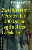 Zwei Western: Verraten für 1000 Dollar/ Jagd auf den Ladykiller (eBook, ePUB)