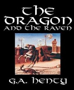 The Dragon and the Raven (eBook, ePUB) - A. Henty, G.