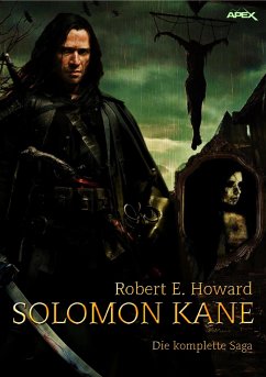 SOLOMON KANE - DIE KOMPLETTE SAGA (eBook, ePUB) - E. Howard, Robert