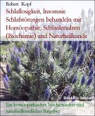 Schlaflosigkeit, Insomnie Schlafstörungen behandeln mit Homöopathie, Schüsslersalzen (Biochemie) und Naturheilkunde (eBook, ePUB)