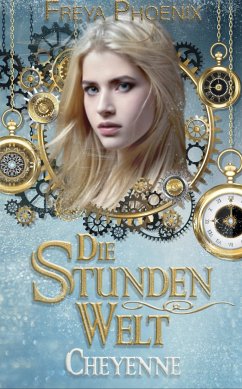 Die Stundenwelt - Cheyenne (eBook, ePUB) - Feitsch, Michaela; Phoenix, Freya