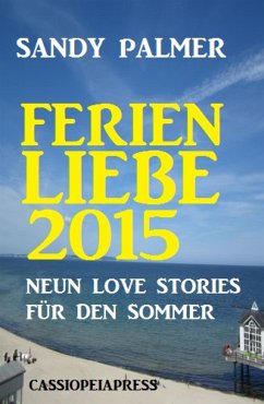 Ferienliebe 2015: Neun Love Stories für den Sommer (eBook, ePUB) - Palmer, Sandy