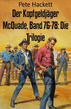 Der Kopfgeldjäger McQuade, Band 76-78: Die Trilogie (eBook, ePUB) - Hackett, Pete