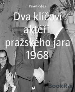 Dva klíčoví aktéři pražského jara 1968 (eBook, ePUB) - Rybák, Pavel