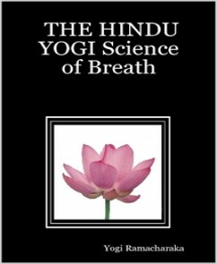 The Hindu Yogi Science of Breath (eBook, ePUB) - Ramacharaka, Yogi