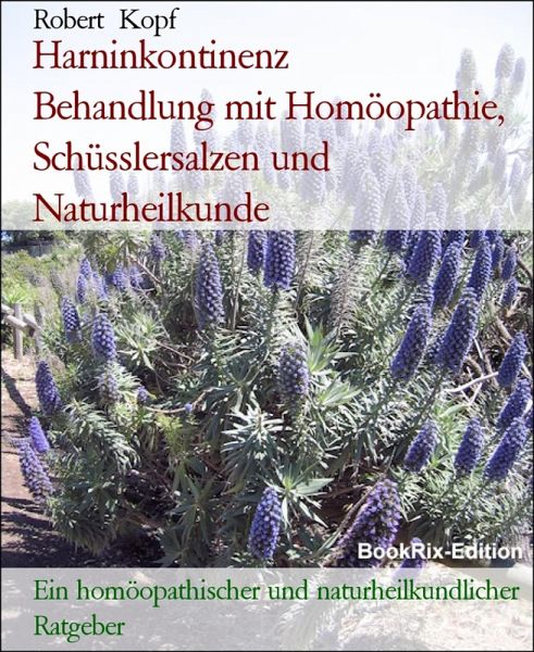 Harninkontinenz Behandlung mit Homöopathie, Schüsslersalzen und Naturheilkunde (eBook, ePUB)