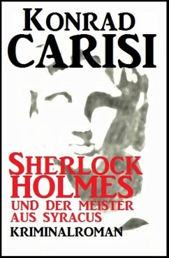 Sherlock Holmes und der Meister aus Syracus (eBook, ePUB) - Carisi, Konrad