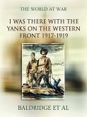 I was there with the Yanks on the western front 1917-1919 (eBook, ePUB)