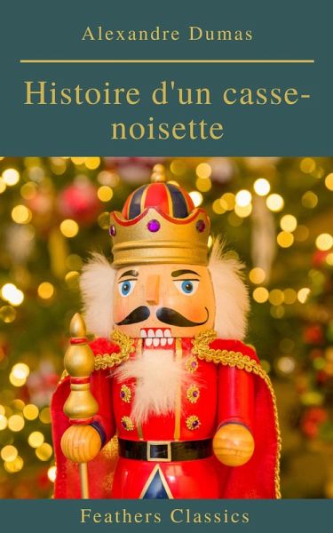 Histoire d'un casse-noisette (eBook, ePUB) Histoire d'un casse-noisette (eBook, ePUB)