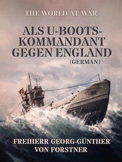 Cover Als U-Boots-Kommandant gegen England (German) (eBook, ePUB)
