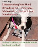 Lebererkrankung beim Hund Behandlung mit Homöopathie, Schüsslersalzen (Biochemie) und Naturheilkunde (eBook, ePUB)