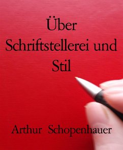 Über Schriftstellerei und Stil (eBook, ePUB) - Schopenhauer, Arthur