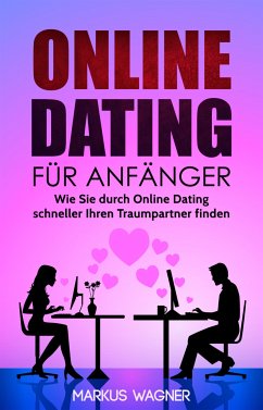 Online Dating für Anfänger (eBook, ePUB) - Wagner, Markus