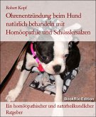 Ohrenentzündung beim Hund natürlich behandeln mit Homöopathie und Schüsslersalzen (eBook, ePUB)