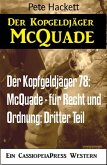 Der Kopfgeldjäger 78: McQuade - für Recht und Ordnung: Dritter Teil (eBook, ePUB)