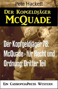 Der Kopfgeldjäger 78: McQuade - für Recht und Ordnung: Dritter Teil (eBook, ePUB) - Hackett, Pete