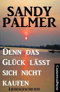 Denn das Glück lässt sich nicht kaufen: Liebesgeschichte (eBook, ePUB) - Palmer, Sandy