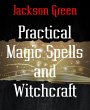 Practical Magic Spells and Witchcraft... - Bild 1