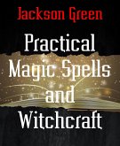Practical Magic Spells and Witchcraft (eBook, ePUB)