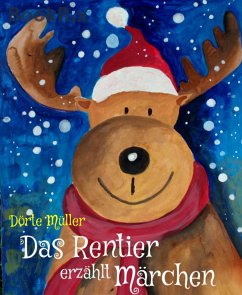 Das Rentier erzählt Märchen (eBook, ePUB) - Müller, Dörte