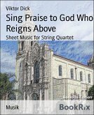 Sing Praise to God Who Reigns Above (eBook, ePUB)