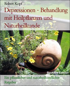 Depressionen - Behandlung mit Heilpflanzen und Naturheilkunde (eBook, ePUB) - Kopf, Robert