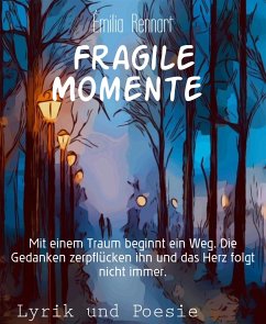 Fragile Momente (eBook, ePUB) - Rennart, Émilia