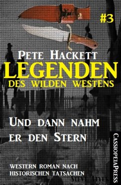 Legenden des Wilden Westens 3: Und dann nahm er den Stern (eBook, ePUB) - Hackett, Pete