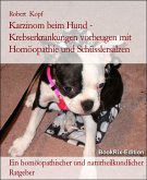 Karzinom beim Hund - Krebserkrankungen vorbeugen mit Homöopathie und Schüsslersalzen (eBook, ePUB)