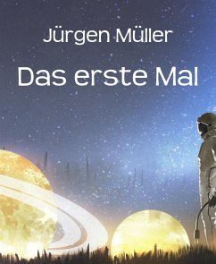 Das erste Mal (eBook, ePUB) - Müller, Jürgen