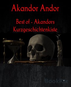 Best of - Akandors Kurzgeschichtenkiste (eBook, ePUB) - Andor, Akandor