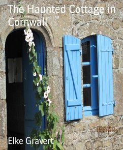 The Haunted Cottage in Cornwall (eBook, ePUB) - Gravert, Elke