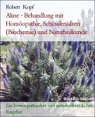 Akne - Behandlung mit Homöopathie, Schüsslersalzen (Biochemie) und Naturheilkunde (eBook, ePUB)
