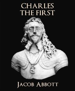 Charles the First (eBook, ePUB) - Abbott, Jacob