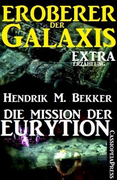 Die Mission der Eurytion (Eroberer der Galaxis) (eBook, ePUB) - M. Bekker, Hendrik