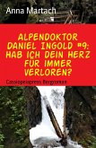 Alpendoktor Daniel Ingold #9: Hab ich dein Herz für immer verloren? (eBook, ePUB)