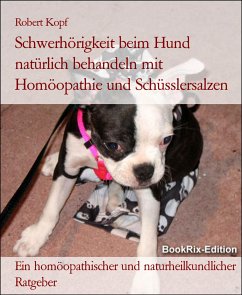 Schwerhörigkeit beim Hund natürlich behandeln mit Homöopathie und Schüsslersalzen (eBook, ePUB) - Kopf, Robert