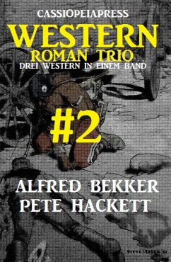 Cassiopeiapress Western Roman Trio #2: Drei Western in einem Band (eBook, ePUB) - Bekker, Alfred; Hackett, Pete