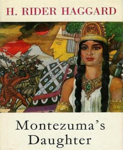 Montezuma's Daughter (eBook, ePUB) - Rider Haggard, H.