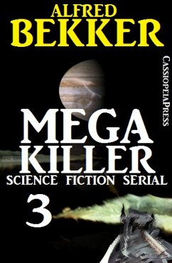 Mega Killer 3 (Science Fiction Serial) (eBook, ePUB) - Bekker, Alfred