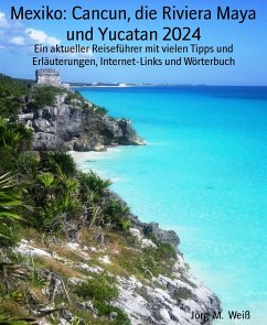 Mexiko: Cancun, die Riviera Maya und Yucatan 2024 (eBook, ePUB) - Weiß, Jörg-M.