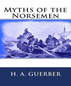 Myths of the Norsemen (eBook, ePUB) - A. Guerber, H.